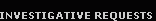 Investigative Requests